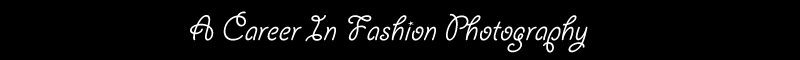 A Career In Fashion Photography